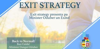 Exit strategy ta un exito. Entrante mañan, dia 17 di februari tur medida ta cancela
